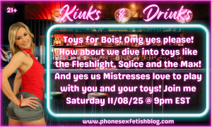 Kinks & Drinks show information graphic for 11/08/25 Toys for Bois, the Fleshlight, Solace and Max. And much more. Episode #6