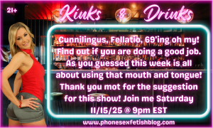 Kinks & Drinks show information graphic for 11/15/25 Oral Delights. Benefits, Do's and Don'ts. Episode #7