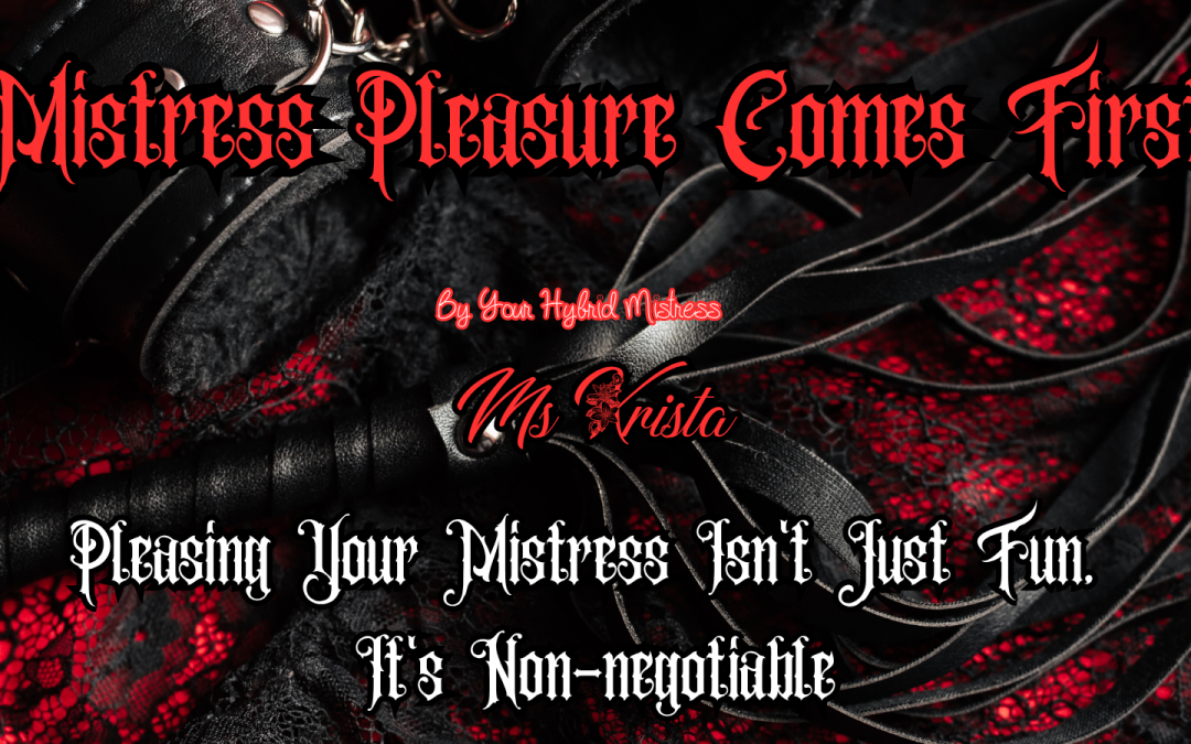Featured Image for Pleasing Your Mistress: Mistress Pleasure Comes First!