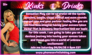 Kinks & Drinks show information graphic for 04/04/2026 Sensory Deprivation the Art of Sensation Control Episode #27